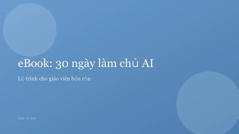 eBook: 30 ngày làm chủ AI cho giáo viên