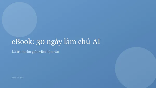 eBook: 30 ngày làm chủ AI cho giáo viên