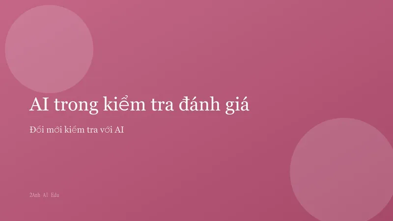 AI trong kiểm tra đánh giá — Đổi mới với AI