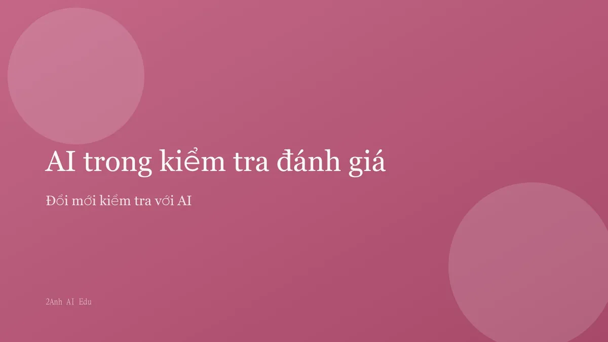 AI trong kiểm tra đánh giá — Đổi mới với AI