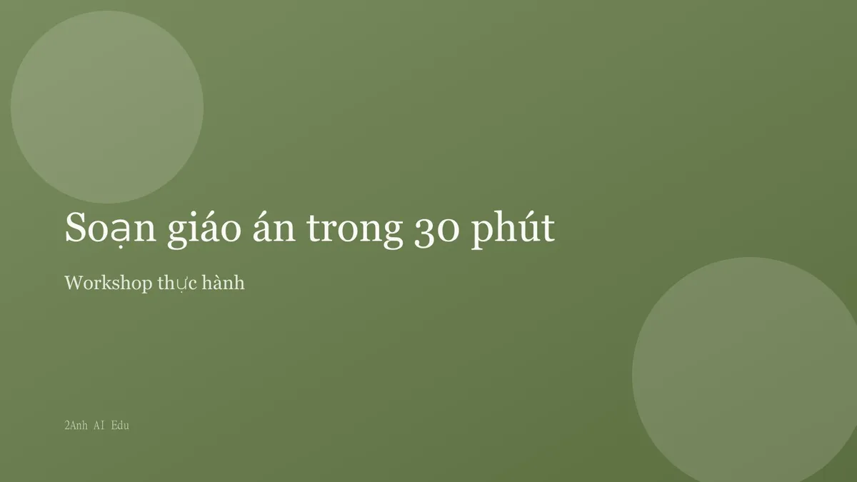 Soạn giáo án trong 30 phút với AI — Workshop thực hành